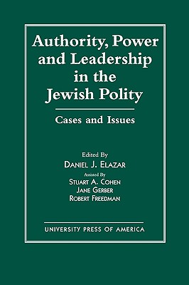 Authority, Power, and Leadership in the Jewish Community: Cases and Issues - Elazar, Daniel J
