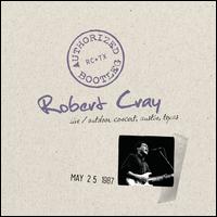 Authorized Bootleg: Austin, Texas 5/25/87 - Robert Cray