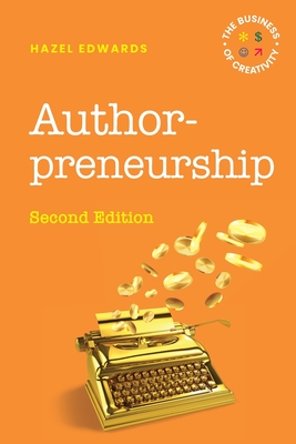 Authorpreneurship: The Business of Creativity - Edwards, Hazel