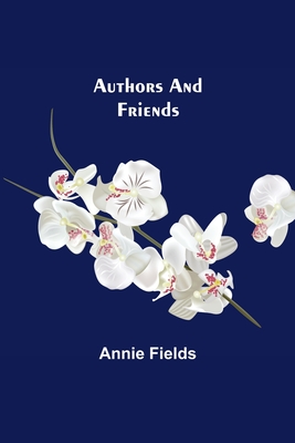 Authors and Friends - Fields, Annie