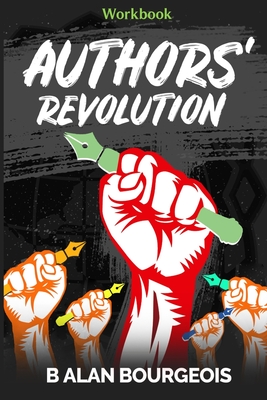 Authors' Revolution Workbook - Bourgeois, B Alan