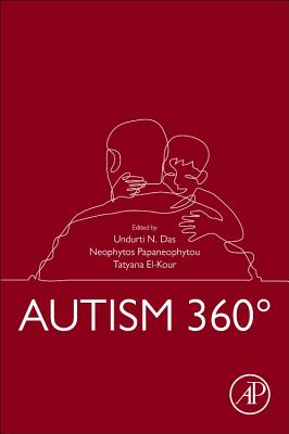 Autism 360 - Das, Undurti N. (Editor), and Papaneophytou, Neophytos L., PhD (Editor), and El-Kour, Tatyana (Editor)