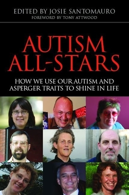 Autism All-Stars: How We Use Our Autism and Asperger Traits to Shine in Life - Johnson, Malcolm (Contributions by), and Williams, Sondra (Contributions by), and Santomauro, Damian (Contributions by)