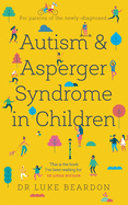 Autism and Asperger Syndrome in Childhood: For parents and carers of the newly diagnosed