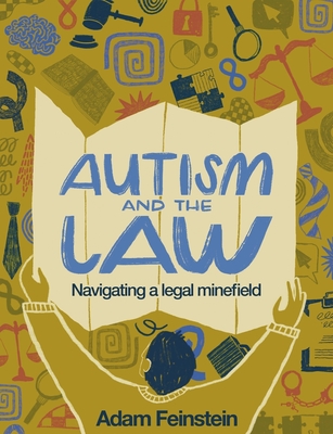 Autism and the Law: Navigating a Legal Minefield - Feinstein, Adam