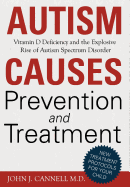 Autism Causes, Prevention and Treatment-: Vitamin D Deficiency and the Explosive Rise of Autism Spectrum Disorder