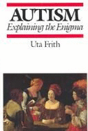 Autism: Explaining the Enigma - Firth, Uta, and Frith, Uta