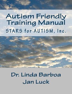 Autism Friendly Training Manual - Barboa, Dr Linda, and Luck, Jan