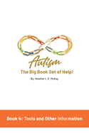 Autism: The Big Book Set of Help: Book Four: Useful Tools and Other Information