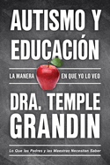 Autismo Y Educacin / Autism and Education: Lo Que Las Padres Y Las Maestras Necesitan Saber / What Parents and Teachers Need to Know