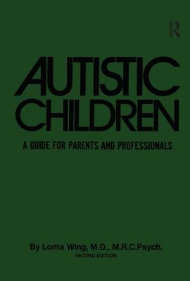 Autistic Children: A Guide For Parents & Professionals - Wing, Lorna