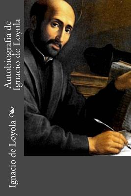 Autobiografia de Ignacio de Loyola - Gouveia, Andrea (Translated by), and de Loyola, Ignacio