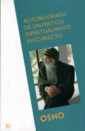 Autobiografia de Un Mistico Espiritualmente Incorrecto