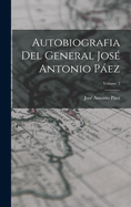 Autobiografia del General Jos? Antonio Pez; Volume 2