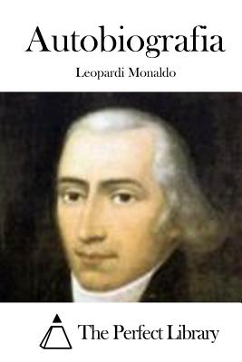 Autobiografia - The Perfect Library (Editor), and Monaldo, Leopardi