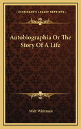 Autobiographia or the Story of a Life