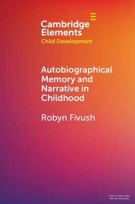 Autobiographical Memory and Narrative in Childhood - Fivush, Robyn