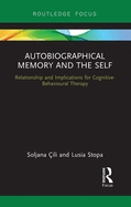 Autobiographical Memory and the Self: Relationship and Implications for Cognitive-Behavioural Therapy