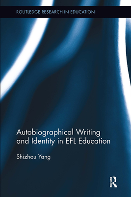 Autobiographical Writing and Identity in EFL Education - Yang, Shizhou
