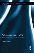 Autobiographies of Others: Historical Subjects and Literary Fiction