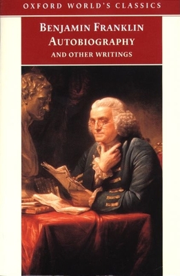 Autobiography and Other Writings - Franklin, Benjamin, and Seavey, Ormond (Editor)