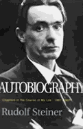 Autobiography: Chapters in the Course of My Life - Steiner, Rudolf, and Stebbing, R. (Translated by)