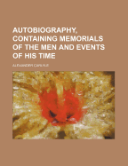 Autobiography, Containing Memorials of the Men and Events of His Time