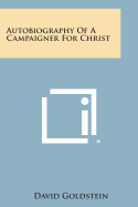 Autobiography of a Campaigner for Christ - Goldstein, David