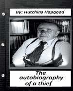 Autobiography of a Thief. by: Hutchins Hapgood (Classics Special)