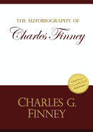 Autobiography of Charles Finney: Memoirs of Revivals of Religion