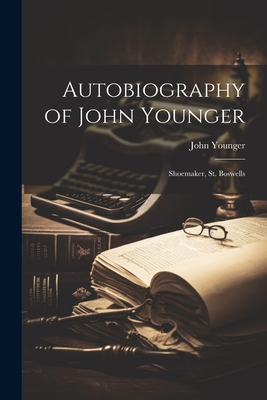 Autobiography of John Younger: Shoemaker, St. Boswells - Younger, John