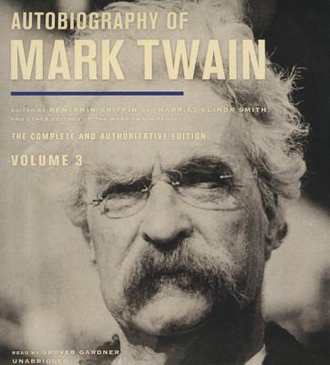 Autobiography of Mark Twain, Vol. 3 - Twain, Mark, and Smith, Harriet Elinor (Editor), and Griffin, Benjamin (Editor)