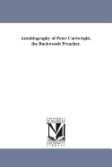 Autobiography of Peter Cartwright, the Backwoods Preacher