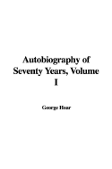 Autobiography of Seventy Years, Volume I - Hoar, George Frisbie