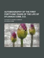 Autobiography of the First Forty-One Years of the Life of Sylvanus Cobb, D.D.: To Which Is Added a Memoir