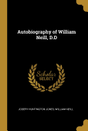 Autobiography of William Neill, D.D