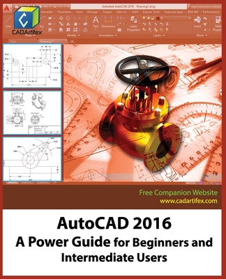 AutoCAD 2016: A Power Guide for Beginners and Intermediate Users - Dogra, Sandeep, and Cadartifex