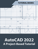 AutoCAD 2022 A Project-Based Tutorial