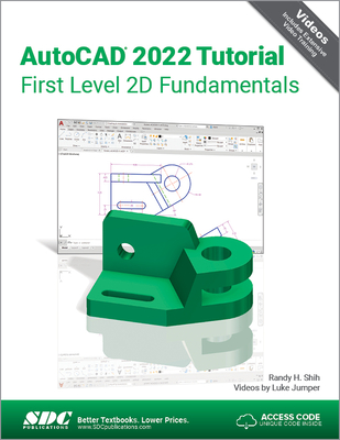 AutoCAD 2022 Tutorial First Level 2D Fundamentals - Shih, Randy H.