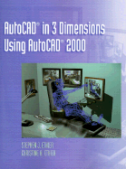 AutoCAD in 3 Dimensions Using AutoCAD 2000 - Ethier, Stephen J, and Ethier, Christine A