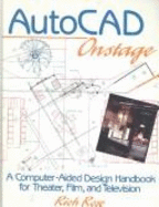 AutoCAD Onstage: A Computer-Aided Design Handbook for Theater, Film, and Television - Rose, Rich