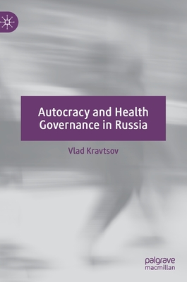 Autocracy and Health Governance in Russia - Kravtsov, Vlad