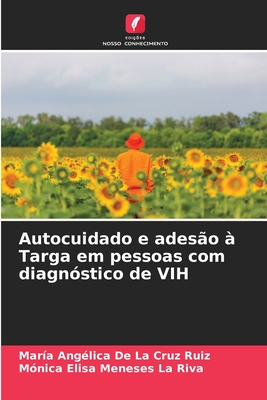 Autocuidado e ades?o ? Targa em pessoas com diagn?stico de VIH - de la Cruz Ruiz, Maria Ang?lica, and Meneses La Riva, M?nica Elisa