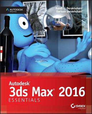 Autodesk 3ds Max 2016 Essentials - Derakhshani, Dariush, and Derakhshani, Randi L