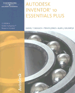 Autodesk Inventor 10 Essentials Plus - Banach, Daniel T, and Jones, Travis J, and Kalameja, Alan J