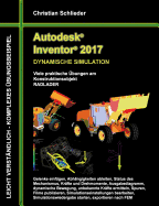 Autodesk Inventor 2017 - Dynamische Simulation: Viele praktische ?bungen am Konstruktionsobjekt Radlader