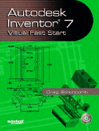 Autodesk Inventor 7: Visual Fast Start