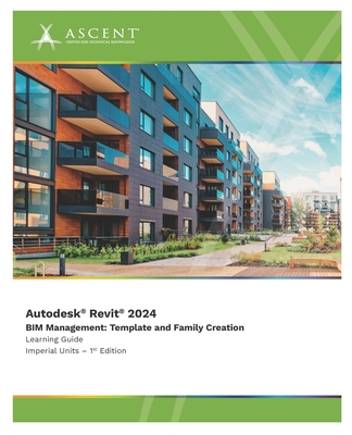 Autodesk Revit 2024 BIM Management: Template and Family Creation (Imperial Units) - Ascent - Center for Technical Knowledge