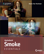 Autodesk Smoke Essentials: Autodesk Official Press