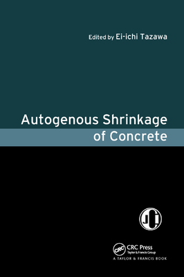 Autogenous Shrinkage of Concrete - Tazawa, Ei-ichi (Editor)